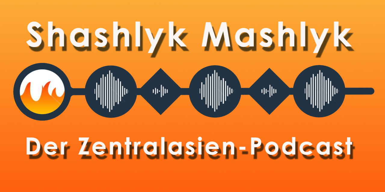 Shashlyk Mashlyk – Der Zentralasien-Podcast: Noch mehr zum Hören